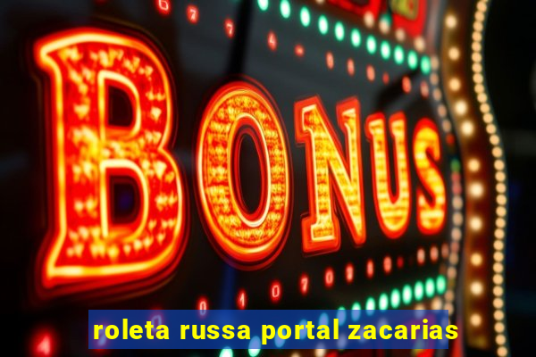 roleta russa portal zacarias